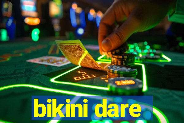 bikini dare
